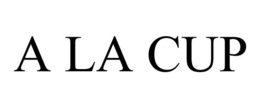 A LA CUP trademark