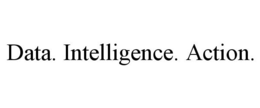 DATA. INTELLIGENCE. ACTION. trademark