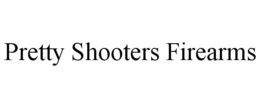 PRETTY SHOOTERS FIREARMS trademark