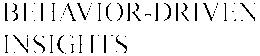 BEHAVIOR-DRIVEN INSIGHTS trademark
