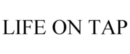 LIFE ON TAP trademark