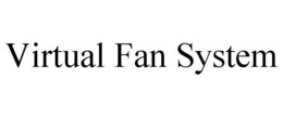 VIRTUAL FAN SYSTEM trademark