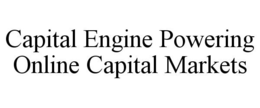CAPITAL ENGINE POWERING ONLINE CAPITAL MARKETS trademark