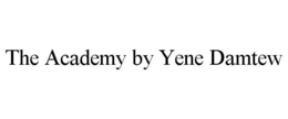 THE ACADEMY BY YENE DAMTEW trademark
