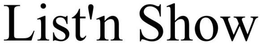 LISTNSHOW trademark