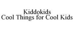 KIDDOKIDS COOL THINGS FOR COOL KIDS trademark
