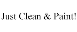 JUST CLEAN & PAINT! trademark