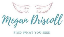 MEGAN DRISCOLL FIND WHAT YOU SEEK trademark