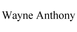 WAYNE ANTHONY trademark