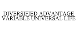 DIVERSIFIED ADVANTAGE VARIABLE UNIVERSAL LIFE trademark