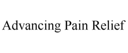 ADVANCING PAIN RELIEF trademark