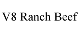 V8 RANCH BEEF trademark