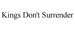 KINGS DON'T SURRENDER trademark