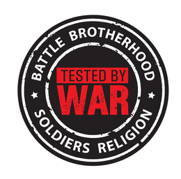 TESTED BY WAR BATTLE BROTHERHOOD SOLDIERS RELIGION trademark