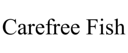 CAREFREE FISH trademark