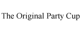 THE ORIGINAL PARTY CUP trademark
