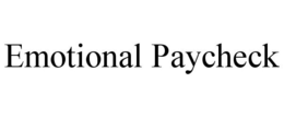 EMOTIONAL PAYCHECK trademark