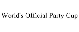 WORLD'S OFFICIAL PARTY CUP trademark
