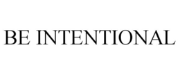 BE INTENTIONAL trademark