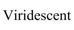 VIRIDESCENT trademark