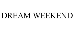 DREAM WEEKEND trademark