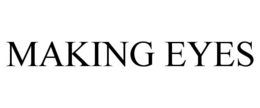 MAKING EYES trademark