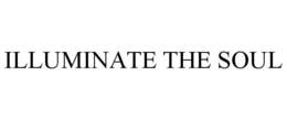 ILLUMINATE THE SOUL trademark