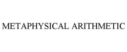 METAPHYSICAL ARITHMETIC trademark