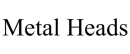 METAL HEADS trademark