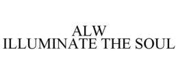 ALW ILLUMINATE THE SOUL trademark