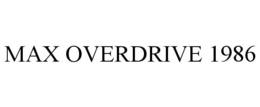 MAX OVERDRIVE 1986 trademark