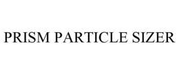 PRISM PARTICLE SIZER trademark