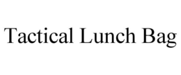 TACTICAL LUNCH BAG trademark