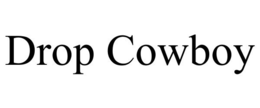 DROP COWBOY trademark