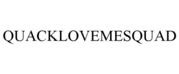 QUACKLOVEMESQUAD trademark