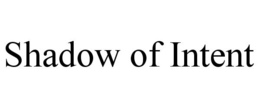 SHADOW OF INTENT trademark