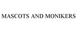 MASCOTS AND MONIKERS trademark