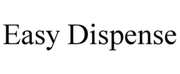 EASY DISPENSE trademark