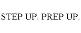 STEP UP. PREP UP. trademark