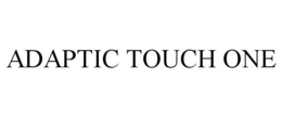 ADAPTIC TOUCH ONE trademark