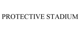 PROTECTIVE STADIUM trademark