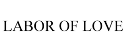 LABOR OF LOVE trademark