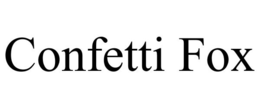 CONFETTI FOX trademark