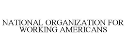 NATIONAL ORGANIZATION FOR WORKING AMERICANS trademark