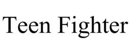 TEEN FIGHTER trademark