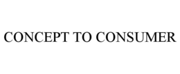 CONCEPT TO CONSUMER trademark