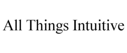 ALL THINGS INTUITIVE trademark