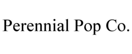 PERENNIAL POP CO. trademark
