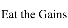 EAT THE GAINS trademark