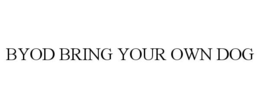 BYOD BRING YOUR OWN DOG trademark